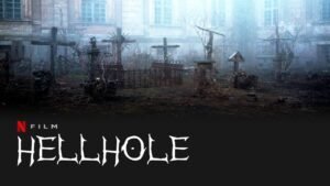 Hellhole (2022) Netflix Movie Wiki